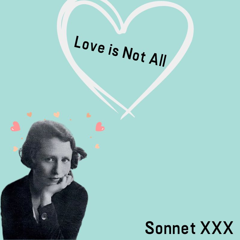 cover image for Love is Not All (Sonnet XXX) featuring poet Edna St. Vincent Millay